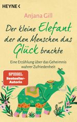 Der kleine Elefant, der den Menschen das Glück brachte Cover des Buches Der kleine Elefant, der den Menschen das Glück brachte (ISBN: 9783453704435)