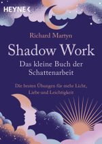 Shadow Work – Das kleine Buch der Schattenarbeit Cover des Buches Shadow Work – Das kleine Buch der Schattenarbeit (ISBN: 9783453705036)