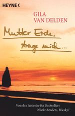 Mutter Erde, trage mich ... Cover des Buches Mutter Erde, trage mich ... (ISBN: 9783453864757)