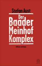 Der Baader-Meinhof-Komplex: Erweiterte Neuausgabe Cover des Buches Der Baader-Meinhof-Komplex: Erweiterte Neuausgabe (ISBN: 9783455000337)
