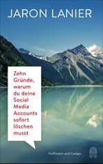 Zehn Gründe, warum du deine Social Media Accounts sofort löschen musst Cover des Buches Zehn Gründe, warum du deine Social Media Accounts sofort löschen musst (ISBN: 9783455004915)