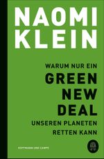 Warum nur ein Green New Deal unseren Planeten retten kann Cover des Buches Warum nur ein Green New Deal unseren Planeten retten kann (ISBN: 9783455009835)