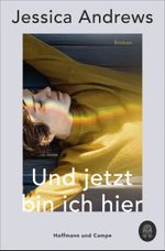 Und jetzt bin ich hier Cover des Buches Und jetzt bin ich hier (ISBN: 9783455010725)