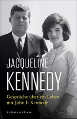 Gespräche über ein Leben mit John F. Kennedy Cover des Buches Gespräche über ein Leben mit John F. Kennedy (ISBN: 9783455015096)