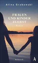 Frauen und Kinder zuerst Cover des Buches Frauen und Kinder zuerst (ISBN: 9783455016581)