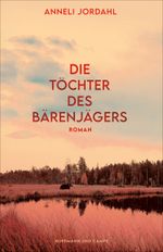Die Töchter des Bärenjägers Cover des Buches Die Töchter des Bärenjägers (ISBN: 9783455021028)