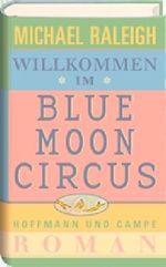 Willkommen im Blue Moon Circus Cover des Buches Willkommen im Blue Moon Circus (ISBN: 9783455060133)