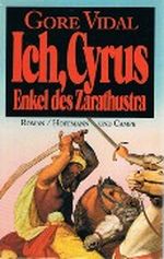 Ich, Cyrus, Enkel des Zarathustra Cover des Buches Ich, Cyrus, Enkel des Zarathustra (ISBN: 9783455079593)