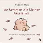 Wo kommen die kleinen Kinder her? Cover des Buches Wo kommen die kleinen Kinder her? (ISBN: 9783455380217)