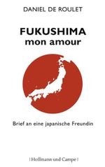 Fukushima, mon amour Cover des Buches Fukushima, mon amour (ISBN: 9783455403527)