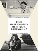 Die Amerikanerin in Hitlers Badewanne Cover des Buches Die Amerikanerin in Hitlers Badewanne (ISBN: 9783455503654)