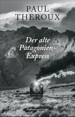 Der alte Patagonien-Express Cover des Buches Der alte Patagonien-Express (ISBN: 9783455503999)