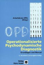 Operationalisierte Psychodynamische Diagnostik - OPD: Grundlagen und Manual Cover des Buches Operationalisierte Psychodynamische Diagnostik - OPD: Grundlagen und Manual (ISBN: 9783456835679)