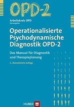 Operationalisierte Psychodynamische Diagnostik OPD-2. Das Manual für Diagnostik und Therapieplanung Cover des Buches Operationalisierte Psychodynamische Diagnostik OPD-2. Das Manual für Diagnostik und Therapieplanung (ISBN: 9783456847535)