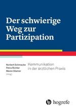 Der schwierige Weg zur Partizipation: Kommunikation in der ärztlichen Praxis Cover des Buches Der schwierige Weg zur Partizipation: Kommunikation in der ärztlichen Praxis (ISBN: 9783456855448)