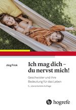 Ich mag dich - du nervst mich! Cover des Buches Ich mag dich - du nervst mich! (ISBN: 9783456863139)