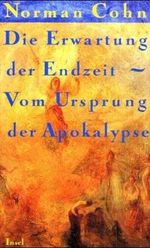 Die Erwartung der Endzeit: Vom Ursprung der Apokalypse Cover des Buches Die Erwartung der Endzeit: Vom Ursprung der Apokalypse (ISBN: 9783458168805)