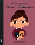 Maria Montessori – Little People, BIG DREAMS (Deutsche Ausgabe) Cover des Buches Maria Montessori – Little People, BIG DREAMS (Deutsche Ausgabe) (ISBN: 9783458178330)