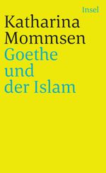 Goethe und der Islam Cover des Buches Goethe und der Islam (ISBN: 9783458343509)