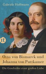 Otto von Bismarck und Johanna von Puttkamer Cover des Buches Otto von Bismarck und Johanna von Puttkamer (ISBN: 9783458361312)