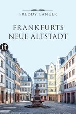 Frankfurts Neue Altstadt Cover des Buches Frankfurts Neue Altstadt (ISBN: 9783458364610)