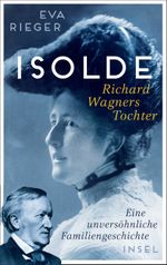 Isolde. Richard Wagners Tochter Cover des Buches Isolde. Richard Wagners Tochter (ISBN: 9783458642923)