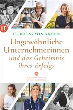 Ungewöhnliche Unternehmerinnen und das Geheimnis ihres Erfolgs Cover des Buches Ungewöhnliche Unternehmerinnen und das Geheimnis ihres Erfolgs (ISBN: 9783458682547)