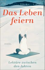 Das Leben feiern Cover des Buches Das Leben feiern (ISBN: 9783458684145)