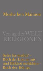 Sefer ha-madda - Buch der Erkenntnis und Hilkhot melakhim - Buch der Könige Cover des Buches Sefer ha-madda - Buch der Erkenntnis und Hilkhot melakhim - Buch der Könige (ISBN: 9783458700456)