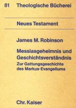 Messiasgeheimnis und Geschichtsverständnis. Zur Gattungsgeschichte des Markus- Evangeliums Cover des Buches Messiasgeheimnis und Geschichtsverständnis. Zur Gattungsgeschichte des Markus- Evangeliums (ISBN: 9783459018246)