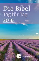 Die Bibel Tag für Tag 2016 / Großausgabe Cover des Buches Die Bibel Tag für Tag 2016 / Großausgabe (ISBN: 9783460201620)