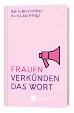 Frauen verkünden das Wort Cover des Buches Frauen verkünden das Wort (ISBN: 9783460255494)