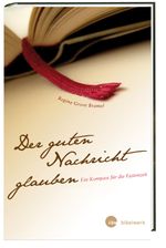 Der guten Nachricht glauben Cover des Buches Der guten Nachricht glauben (ISBN: 9783460271807)
