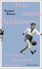 »Wir waren Heldinnen« Cover des Buches »Wir waren Heldinnen« (ISBN: 9783462004809)