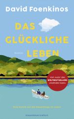 Das glückliche Leben Cover des Buches Das glückliche Leben (ISBN: 9783462007923)