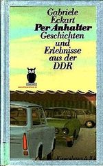 Per Anhalter. Geschichten und Erlebnisse aus der DDR Cover des Buches Per Anhalter. Geschichten und Erlebnisse aus der DDR (ISBN: 9783462017502)