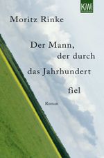 Der Mann, der durch das Jahrhundert fiel Cover des Buches Der Mann, der durch das Jahrhundert fiel (ISBN: 9783462043426)