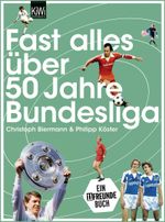 Fast alles über 50 Jahre Bundesliga Cover des Buches Fast alles über 50 Jahre Bundesliga (ISBN: 9783462045000)