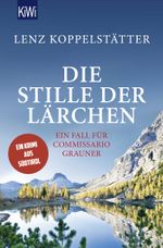 Die Stille der Lärchen Cover des Buches Die Stille der Lärchen (ISBN: 9783462047349)