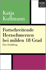 Fortschreitende Herzschmerzen bei milden 18 Grad Cover des Buches Fortschreitende Herzschmerzen bei milden 18 Grad (ISBN: 9783462402025)