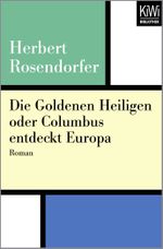 Die Goldenen Heiligen oder Columbus entdeckt Europa Cover des Buches Die Goldenen Heiligen oder Columbus entdeckt Europa (ISBN: 9783462402186)