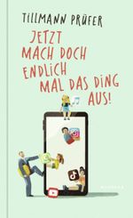 Jetzt mach doch endlich mal das Ding aus! Cover des Buches Jetzt mach doch endlich mal das Ding aus! (ISBN: 9783463000060)