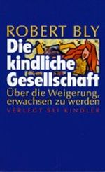 Die kindliche Gesellschaft Cover des Buches Die kindliche Gesellschaft (ISBN: 9783463402956)