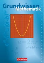 Grundwissen Mathematik: Schulbuch Cover des Buches Grundwissen Mathematik: Schulbuch (ISBN: 9783464413111)