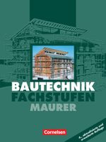 Bautechnik, Fachstufe, Maurer: Schulbuch - (4., aktualisierte und erweiterte Auflage) (Bautechnik: Fachstufen - Maurer) Cover des Buches Bautechnik, Fachstufe, Maurer: Schulbuch - (4., aktualisierte und erweiterte Auflage) (Bautechnik: Fachstufen - Maurer) (ISBN: 9783464430224)