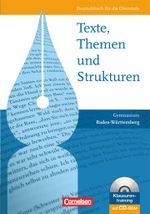 Texte, Themen und Strukturen - Neue Ausgabe für die gymnasiale Oberstufe Baden-Württemberg / Schülerbuch mit Klausurentraining auf CD-ROM Cover des Buches Texte, Themen und Strukturen - Neue Ausgabe für die gymnasiale Oberstufe Baden-Württemberg / Schülerbuch mit Klausurentraining auf CD-ROM (ISBN: 9783464691021)