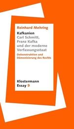 "Kafkanien". Carl Schmitt, Franz Kafka und der moderne Verfassungsstaat: Dekonstruktion und Dämonisierung des Rechts (Klostermann Essay) Cover des Buches "Kafkanien". Carl Schmitt, Franz Kafka und der moderne Verfassungsstaat: Dekonstruktion und Dämonisierung des Rechts (Klostermann Essay) (ISBN: 9783465045892)