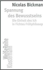 Spannung des Bewusstseins: Die Einheit des Ich in Fichtes Frühphilosophie (Klostermann Weiße Reihe: Ab Band 5 herausgegeben von Gerald Hartung und Alexander Schnell) Cover des Buches Spannung des Bewusstseins: Die Einheit des Ich in Fichtes Frühphilosophie (Klostermann Weiße Reihe: Ab Band 5 herausgegeben von Gerald Hartung und Alexander Schnell) (ISBN: 9783465046066)