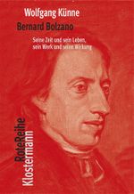 Bernard Bolzano: Seine Zeit und sein Leben, sein Werk und seine Wirkung (Klostermann RoteReihe) Cover des Buches Bernard Bolzano: Seine Zeit und sein Leben, sein Werk und seine Wirkung (Klostermann RoteReihe) (ISBN: 9783465046530)