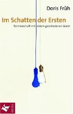 Im Schatten der Ersten: Partnerschaft mit einem geschiedenen Mann Cover des Buches Im Schatten der Ersten: Partnerschaft mit einem geschiedenen Mann (ISBN: 9783466305919)